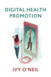 Digital Health Promotion - A Critical Introduction - Ivy O'Neil (ISBN: 9781509533312)