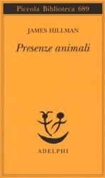 Presenze animali - James Hillman, A. Serra, D. Verzoni (ISBN: 9788845930829)