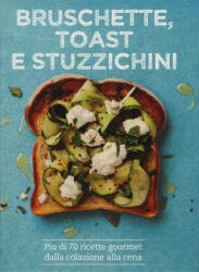 Bruschette, toast e stuzzichini - Tim Hayward, Emily Kydd, M. Sala (ISBN: 9788865207857)