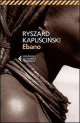 Ryszard Kapuscinski, V. Verdiani - Ebano - Ryszard Kapuscinski, V. Verdiani (ISBN: 9788807882197)