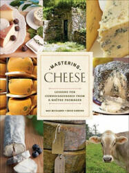 Mastering Cheese - Max McCalman, David Gibbons (ISBN: 9780307406484)