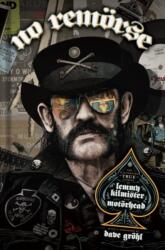 NO REMORSE: The Illustrated True Stories of Lemmy Kilmister and Motorhead (2024)