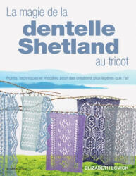 La magie de la dentelle Shetland au tricot - Elizabeth Lovick (ISBN: 9782756537207)