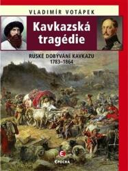 Kavkazská tragédie - Ruské dobývání Kavkazu v letech 1783-1864 (2019)