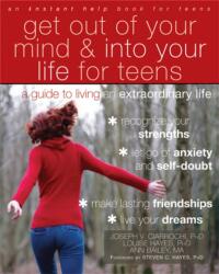 Get Out of Your Mind and Into Your Life for Teens (ISBN: 9781608821938)