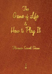 Game of Life and How to Play It - Florence Scovel Shinn (ISBN: 9781603865630)