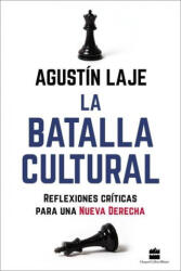 La Batalla Cultural: Reflexiones Críticas Para una Nueva Derecha - Agustin Laje (ISBN: 9781400238415)