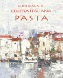 Cucina Italiana Pasta - Aldo Giannini (ISBN: 9781499197419)