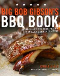 Big Bob Gibson's BBQ Book - Chris Lilly (ISBN: 9780307408112)