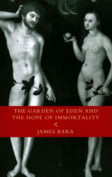 Garden of Eden and the Hope of Immortality - James Barr (ISBN: 9780334005315)