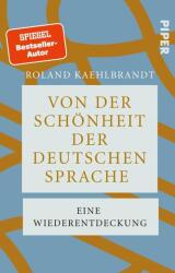 Von der Schönheit der deutschen Sprache - Roland Kaehlbrandt (ISBN: 9783492321945)