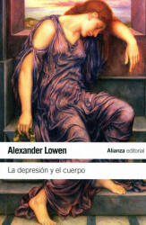 La depresión y el cuerpo : la base biológica de la fe y la realidad - Alexander Lowen, Teresa Avellanosa Caro (ISBN: 9788420611617)