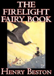 The Firelight Fairy Book - Henry Beston, Theodore Roosevelt (ISBN: 9781606640098)