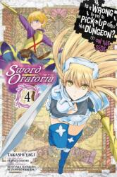Is It Wrong to Try to Pick Up Girls in a Dungeon? On the Side: Sword Oratoria, Vol. 4 (ISBN: 9780316447997)