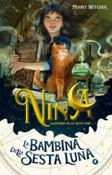 Nina la bambina della Sesta Luna - Moony Witcher (ISBN: 9788809925687)