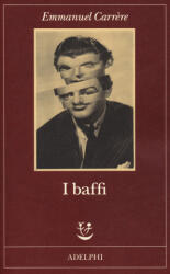 Emmanuel Carrère - baffi - Emmanuel Carrère (ISBN: 9788845934599)