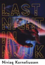 Last Night in Nuuk - Niviaq Korneliussen (ISBN: 9780802128775)