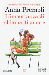 importanza di chiamarti amore - Anna Premoli (ISBN: 9788822716705)