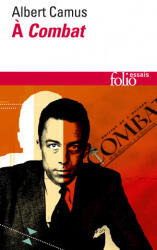 Camus a Combat. Editoriaux et articles 1944-1947 - Camus (ISBN: 9782070453344)