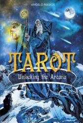 Tarot Unlocking the Arcana - Angelo Nasios (ISBN: 9780764350375)