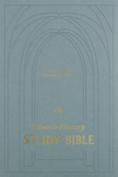 ESV Church History Study Bible: Voices from the Past, Wisdom for the Present - Keith A. Mathison, Gerald Bray (ISBN: 9781433579684)