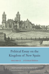 Political Essay on the Kingdom of New Spain, Volume 2 - Alexander Von Humboldt, Vera M. Kutzinski, Ottmar Ette (ISBN: 9780226651552)