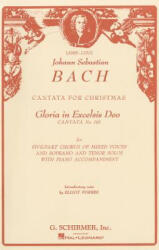 Bach: Cantata for Christmas: Gloria in Excelsis Deo, Cantata No. 191: For Five-Part Chorus of Mixed Voices and Soprano and Tenor Solos with Piano Acom - Elliot Forbes, Johann Sebastian Bach (ISBN: 9780793583676)