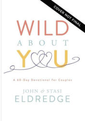 Wild About You - Stasi Eldredge (ISBN: 9781401603793)
