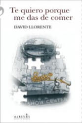Te quiero porque me das de comer - David Llorente Oller (ISBN: 9788415900528)