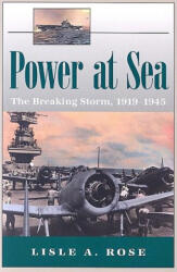 Power at Sea v. 2; Breaking Storm, 1919-1945 - Lisle A. Rose (ISBN: 9780826217028)