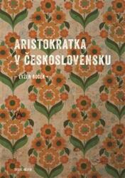Aristokratka v Československu (ISBN: 9788072279050)
