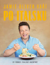 Jamie Oliver vaří po italsku - Ze srdce italské kuchyně (ISBN: 9788090734401)