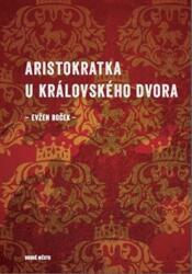 Aristokratka u královského dvora (ISBN: 9788072274420)