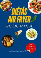 Diétás Air Fryer Receptek (ISBN: 9786150247274)