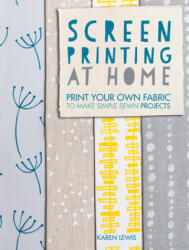 Screen Printing at Home - Karen Lewis (ISBN: 9781446304099)