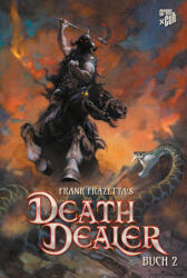 Frank Frazettas Death Dealer 2 - Micheal Moreci, Frank Frazetta, Esau Escorza, Frank Neubauer (ISBN: 9783986666187)