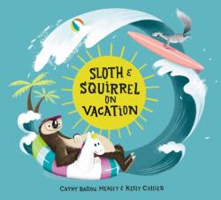 Sloth and Squirrel on Vacation - Kelly Collier (ISBN: 9781525312564)