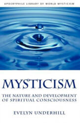 Mysticism - Evelyn Underhill (ISBN: 9781937002305)