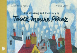 Amazing and True Story of Tooth Mouse Perez - Herreros, Ana Cristina (ISBN: 9781592703593)