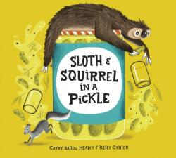 Sloth And Squirrel In A Pickle - Kelly Collier (ISBN: 9781525302381)