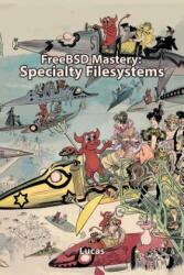 FreeBSD Mastery - MICHAEL W LUCAS (ISBN: 9781642350111)