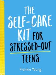 The Self-Care Kit for Stressed-Out Teens (ISBN: 9781787836884)