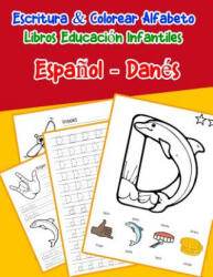 Espa? ol - Danés: Escritura & Colorear Alfabeto Libros Educación Infantiles: Spanish Danish Practicar alfabeto ABC letras con dibujos an - Emilly Lima (ISBN: 9781079706505)
