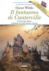fantasma di Canterville-Il Principe Felice-Il delitto di lord Arthur Savile-The Canterville Ghost-The Happy Prince-Lord Arthur Savile's Crime - Oscar Wilde (2021)