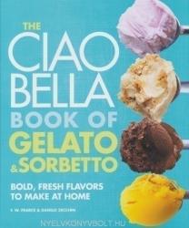 Ciao Bella Book of Gelato and Sorbetto - Danilo Zecchin (ISBN: 9780307464989)