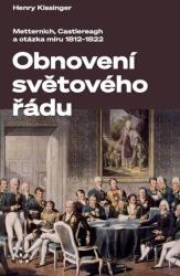 Obnovení světového řádu - Metternich, Castlereagh a potíže s mírem v letech 1812-1822 (2024)