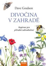 Divočina v zahradě - Inspirace pro přírodní zahradničení (2020)