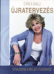 Carla Galli: Újratervezés - Útmutatás a belső utazáshoz (ISBN: 9789631249071)