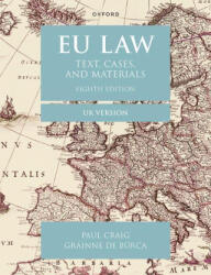 EU Law Text, Cases, and Materials UK Version 8/e (Paperback) - Craig, Paul (Emeritus Professor of English Law, Emeritus Professor of English Law, St John's College, Oxford), de Burca, Grainne (Florence Ellinwood Allen Professor of Law, Florence Ellinwood 