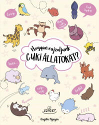 Hogyan rajzoljunk cuki állatokat? (ISBN: 9786155723322)